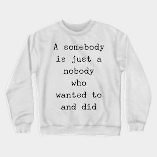 Somebody Crewneck Sweatshirt